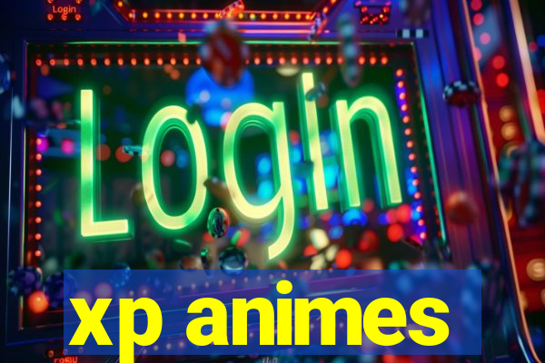 xp animes